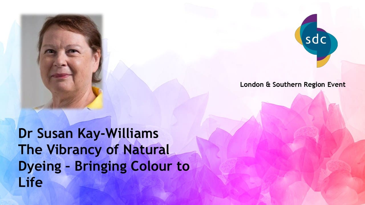 Dr. Susan Kay-Williams: The Vibrancy of Natural Dyeing – Bringing Colour to Life SDCW45