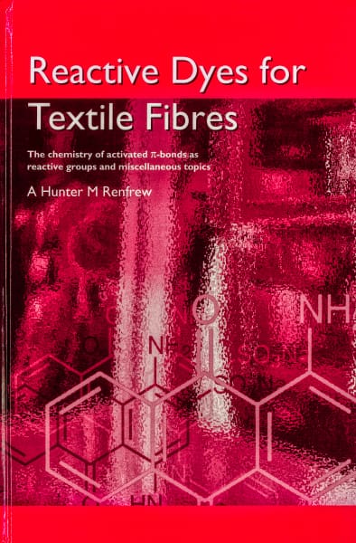 Reactive Dyes for Textile Fibres by A Hunter M Renfrew